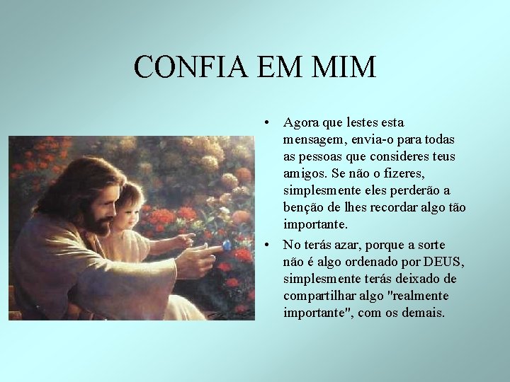 CONFIA EM MIM • Agora que lestes esta mensagem, envia-o para todas as pessoas CONFIA EM MIM • Agora que lestes esta mensagem, envia-o para todas as pessoas