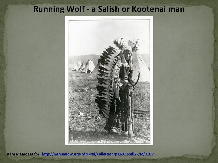 Running Wolf - a Salish or Kootenai man Item Metadata for: http: //mtmemory. org/cdm/ref/collection/p