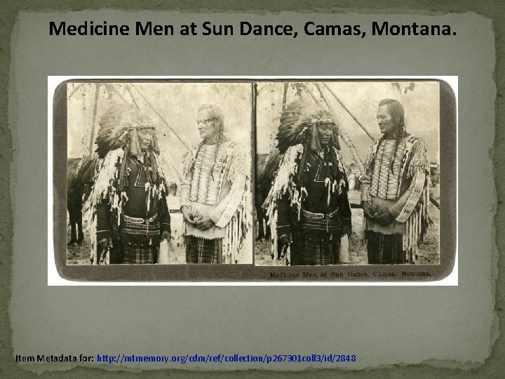 Medicine Men at Sun Dance, Camas, Montana. Item Metadata for: http: //mtmemory. org/cdm/ref/collection/p 267301