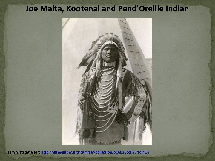 Joe Malta, Kootenai and Pend'Oreille Indian Item Metadata for: http: //mtmemory. org/cdm/ref/collection/p 16013 coll