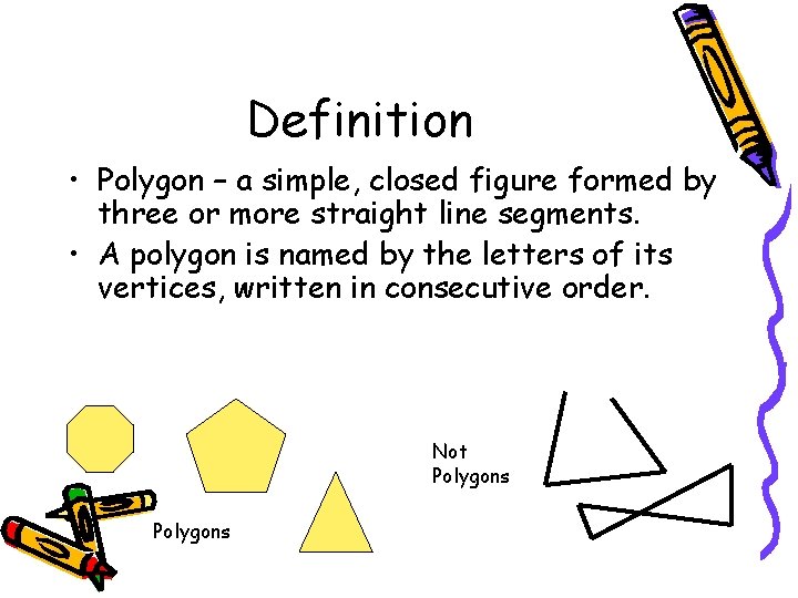 Definition • Polygon – a simple, closed figure formed by three or more straight