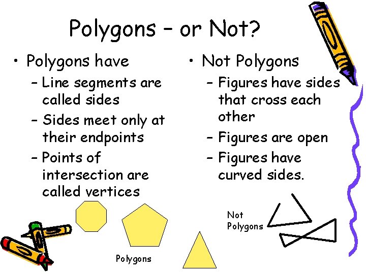 Polygons – or Not? • Polygons have – Line segments are called sides –