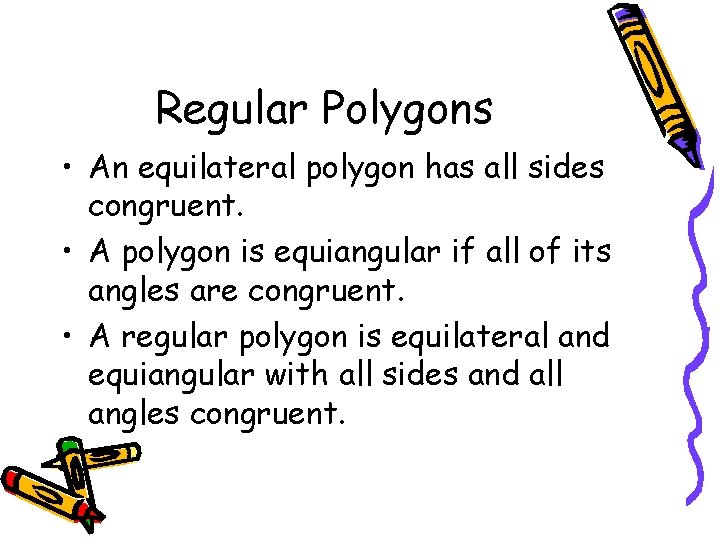 Regular Polygons • An equilateral polygon has all sides congruent. • A polygon is