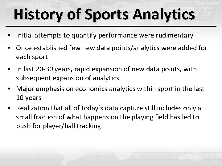 History of Sports Analytics • Initial attempts to quantify performance were rudimentary • Once History of Sports Analytics • Initial attempts to quantify performance were rudimentary • Once
