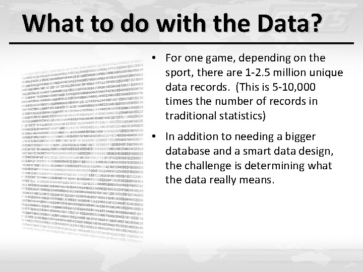 What to do with the Data? • For one game, depending on the sport, What to do with the Data? • For one game, depending on the sport,