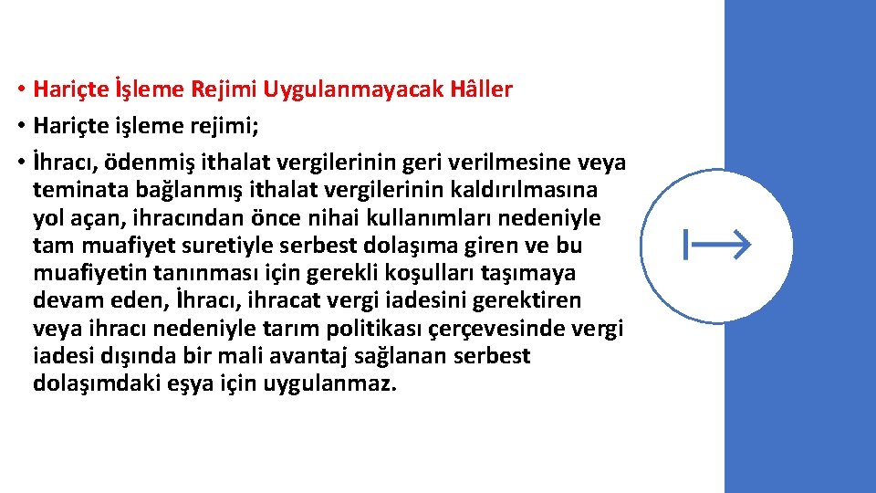  • Hariçte İşleme Rejimi Uygulanmayacak Hâller • Hariçte işleme rejimi; • İhracı, ödenmiş