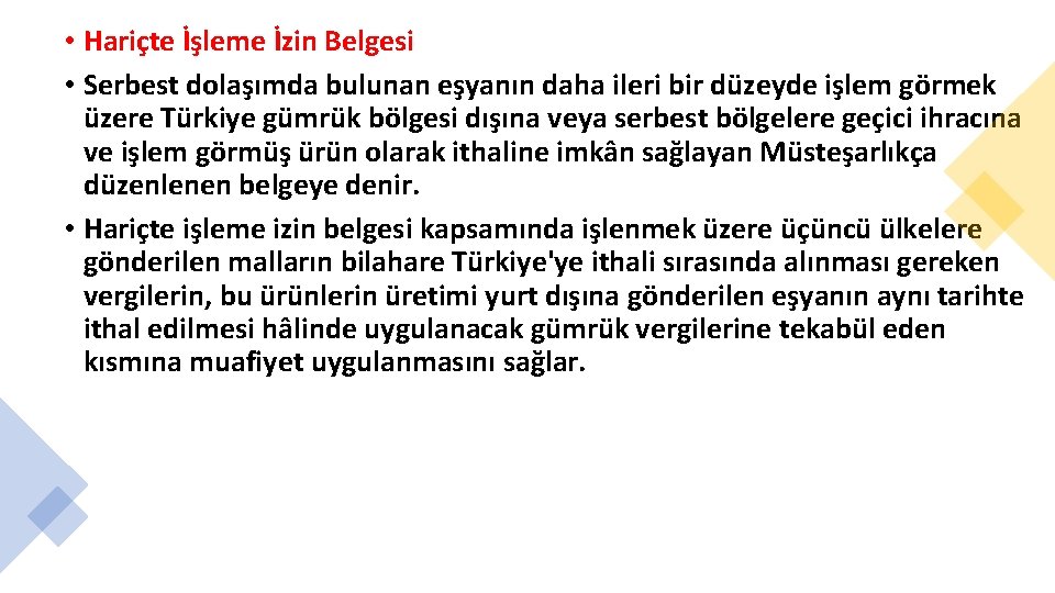  • Hariçte İşleme İzin Belgesi • Serbest dolaşımda bulunan eşyanın daha ileri bir