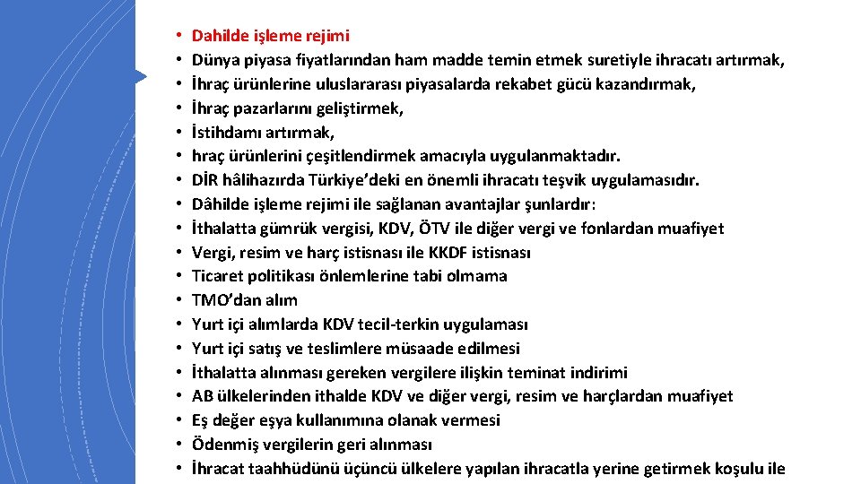  • • • • • Dahilde işleme rejimi Dünya piyasa fiyatlarından ham madde