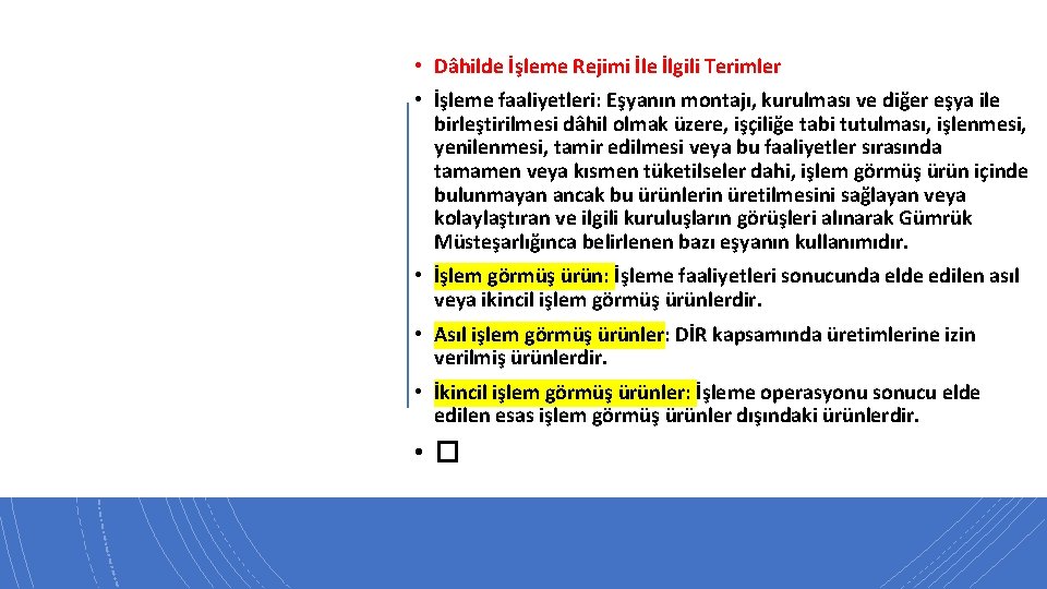  • Dâhilde İşleme Rejimi İle İlgili Terimler • İşleme faaliyetleri: Eşyanın montajı, kurulması