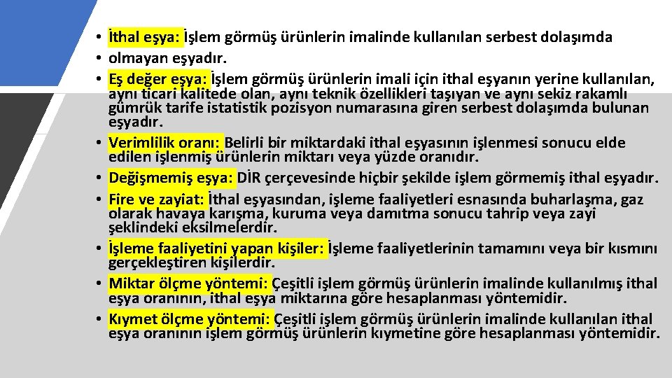  • İthal eşya: İşlem görmüş ürünlerin imalinde kullanılan serbest dolaşımda • olmayan eşyadır.