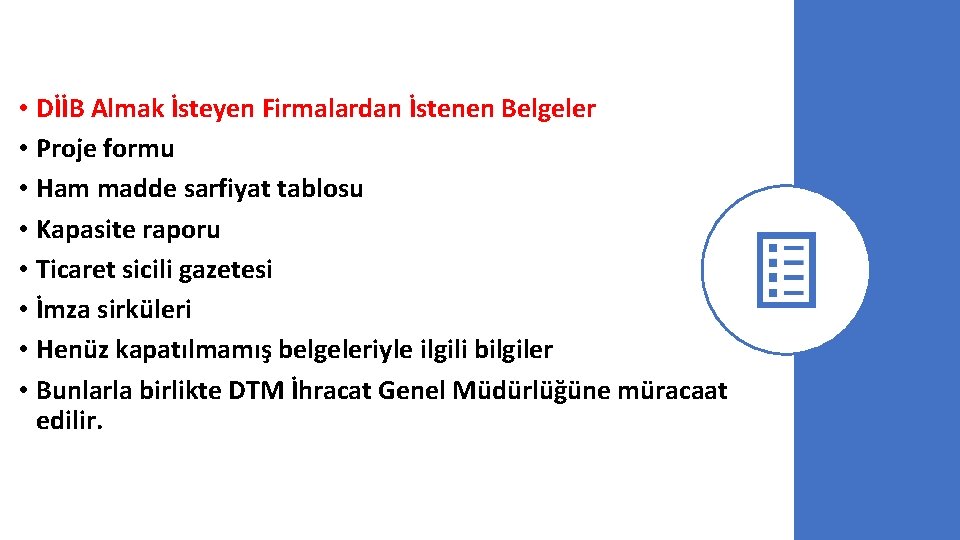  • DİİB Almak İsteyen Firmalardan İstenen Belgeler • Proje formu • Ham madde