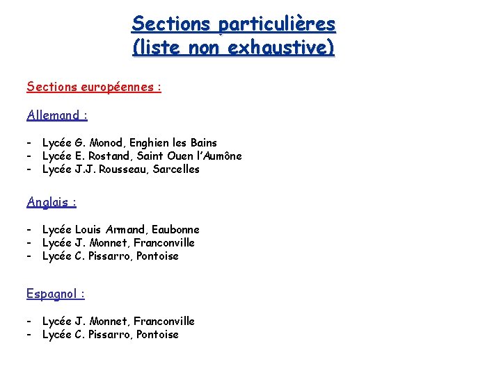 Sections particulières (liste non exhaustive) Sections européennes : Allemand : - Lycée G. Monod,