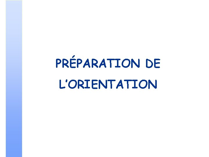 PRÉPARATION DE L’ORIENTATION 