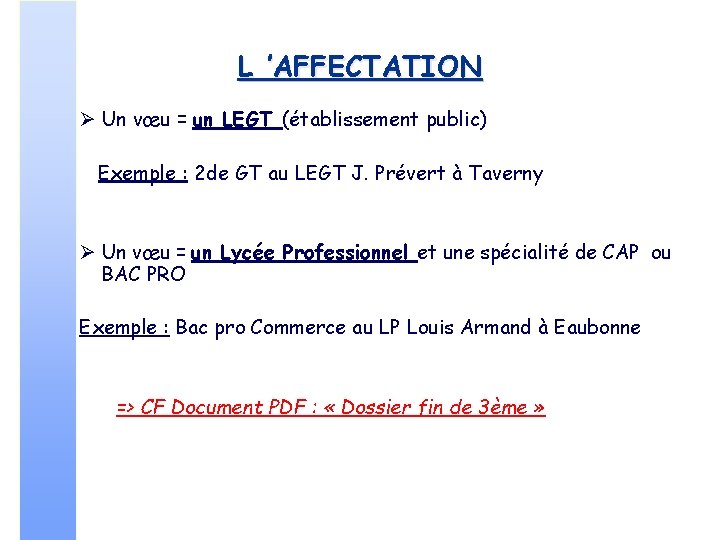 L ’AFFECTATION Un vœu = un LEGT (établissement public) Exemple : 2 de GT