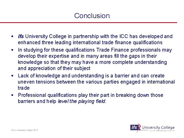 Conclusion § ifs University College in partnership with the ICC has developed and enhanced