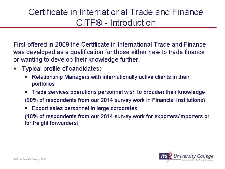 Certificate in International Trade and Finance CITF® - Introduction First offered in 2009 the