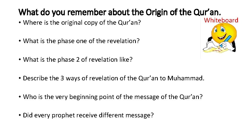 What do you remember about the Origin of the Qur’an. • Where is the