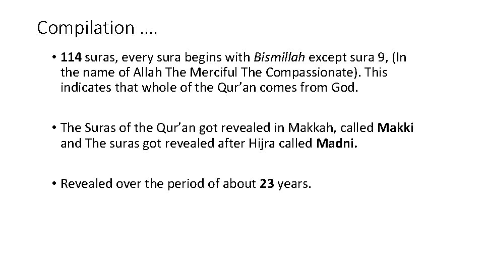 Compilation …. • 114 suras, every sura begins with Bismillah except sura 9, (In