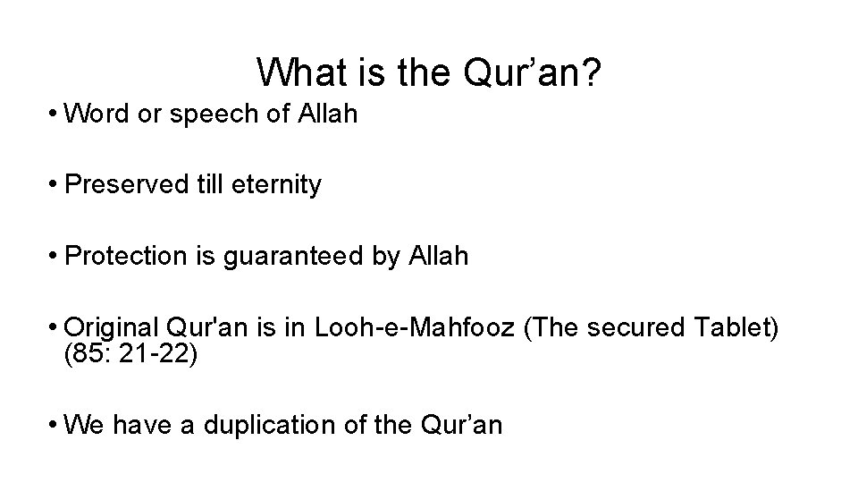 What is the Qur’an? • Word or speech of Allah • Preserved till eternity