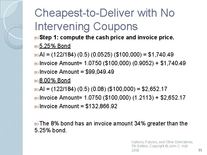 Cheapest to Deliver with No Intervening Coupons Step 1: compute the cash price and