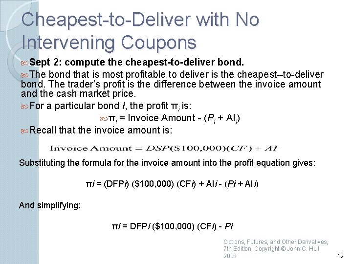 Cheapest to Deliver with No Intervening Coupons Sept 2: compute the cheapest-to-deliver bond. The