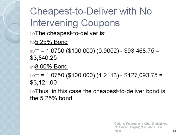 Cheapest to Deliver with No Intervening Coupons The cheapest to deliver is: 5. 25%