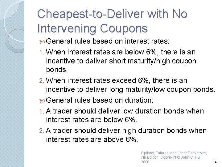 Cheapest to Deliver with No Intervening Coupons General rules based on interest rates: 1.