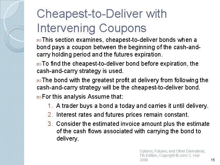 Cheapest to Deliver with Intervening Coupons This section examines, cheapest to deliver bonds when