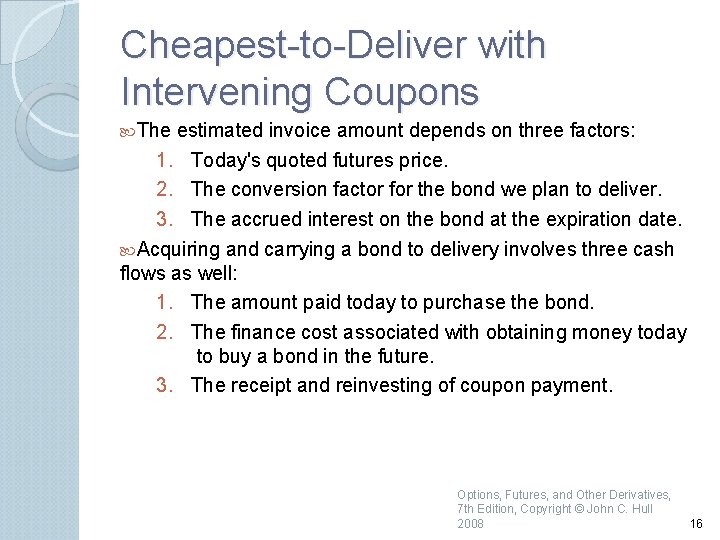 Cheapest to Deliver with Intervening Coupons The estimated invoice amount depends on three factors: