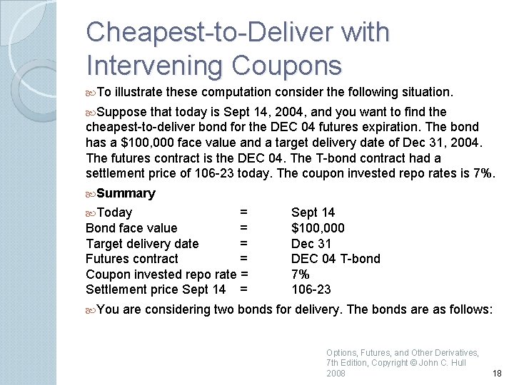 Cheapest to Deliver with Intervening Coupons To illustrate these computation consider the following situation.