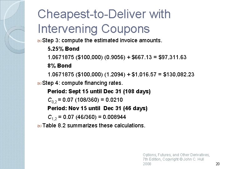 Cheapest to Deliver with Intervening Coupons Step 3: compute the estimated invoice amounts. 5.