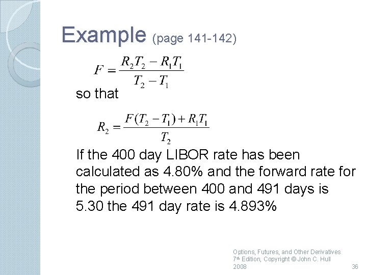 Example (page 141 142) so that If the 400 day LIBOR rate has been