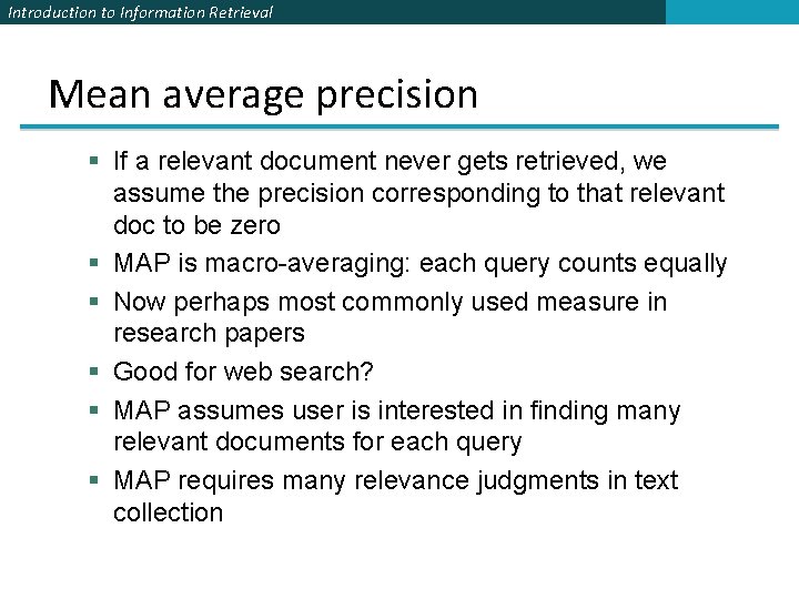 Introduction to Information Retrieval Mean average precision § If a relevant document never gets Introduction to Information Retrieval Mean average precision § If a relevant document never gets
