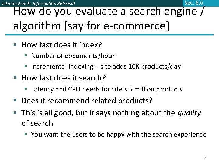 Introduction to Information Retrieval Sec. 8. 6 How do you evaluate a search engine Introduction to Information Retrieval Sec. 8. 6 How do you evaluate a search engine