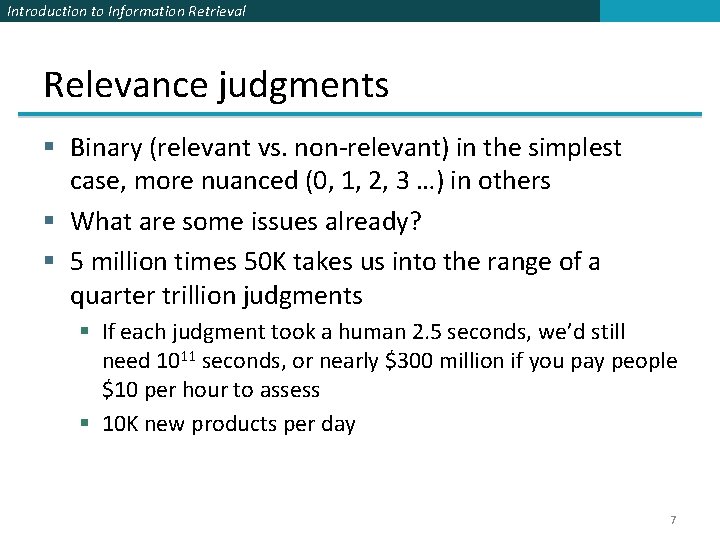 Introduction to Information Retrieval Relevance judgments § Binary (relevant vs. non-relevant) in the simplest Introduction to Information Retrieval Relevance judgments § Binary (relevant vs. non-relevant) in the simplest