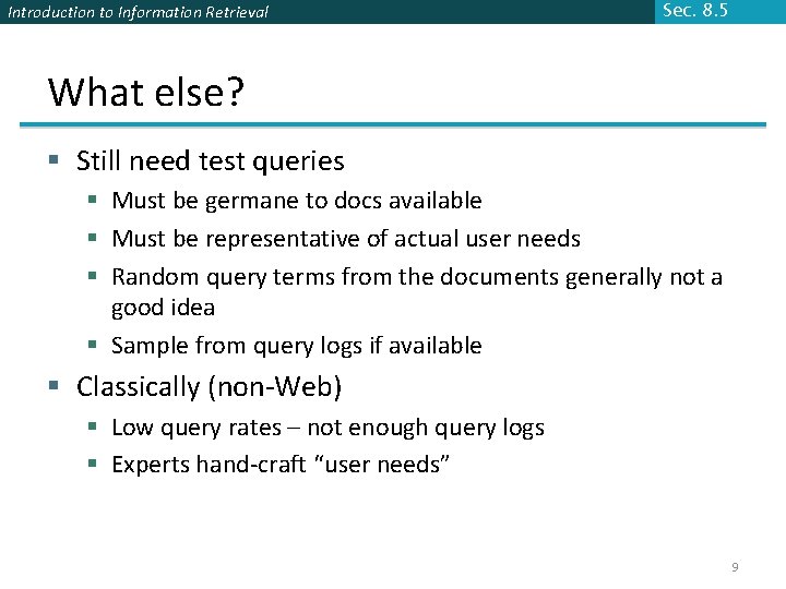 Introduction to Information Retrieval Sec. 8. 5 What else? § Still need test queries Introduction to Information Retrieval Sec. 8. 5 What else? § Still need test queries