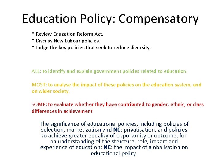 Education Policy: Compensatory * Review Education Reform Act. * Discuss New Labour policies. *