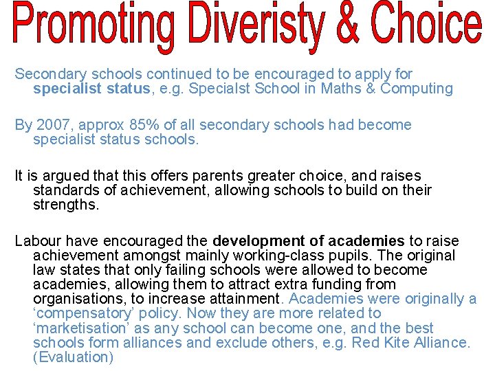 Secondary schools continued to be encouraged to apply for specialist status, e. g. Specialst