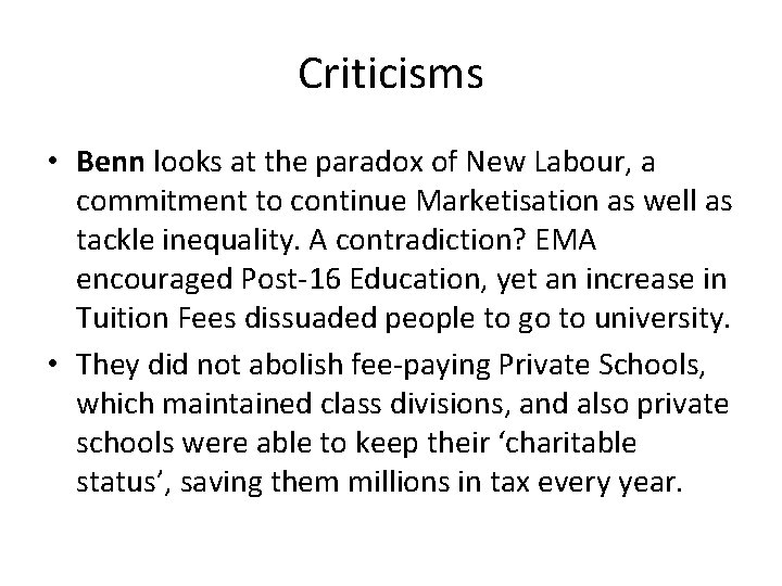 Criticisms • Benn looks at the paradox of New Labour, a commitment to continue