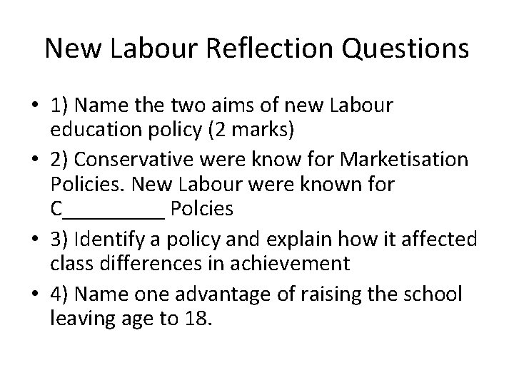 New Labour Reflection Questions • 1) Name the two aims of new Labour education