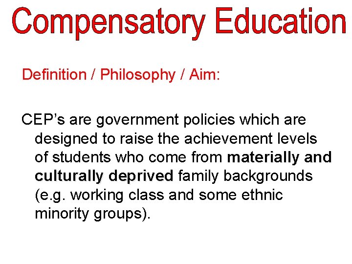 Definition / Philosophy / Aim: CEP’s are government policies which are designed to raise
