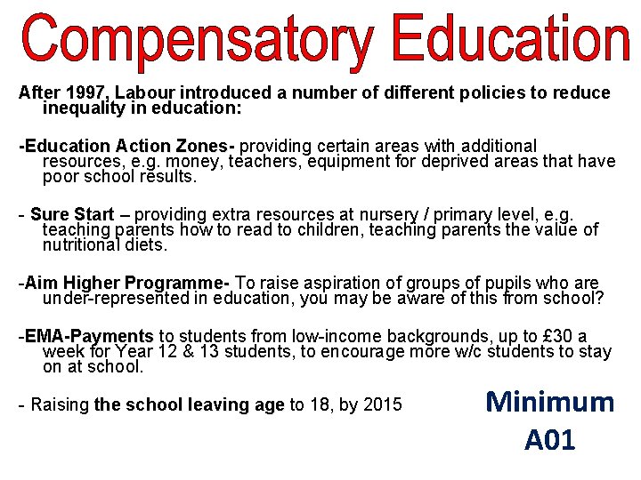 After 1997, Labour introduced a number of different policies to reduce inequality in education: