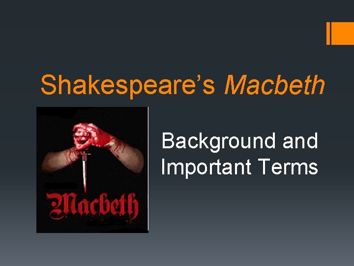 Shakespeare’s Macbeth Background and Important Terms 