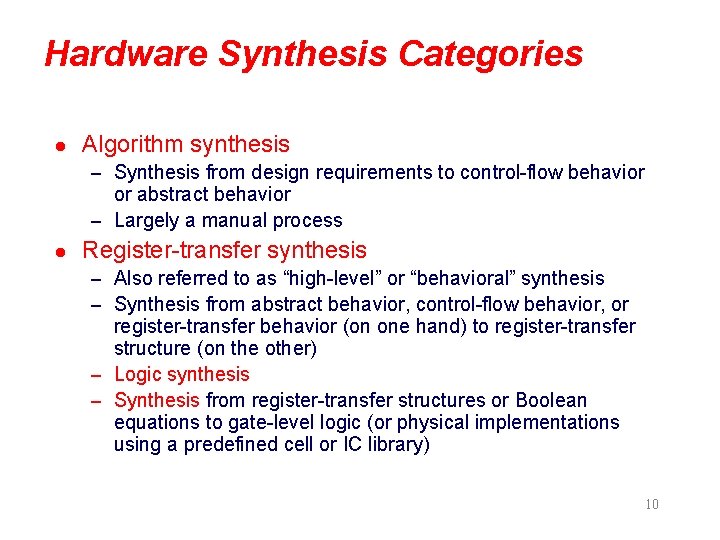 Hardware Synthesis Categories l Algorithm synthesis – Synthesis from design requirements to control-flow behavior