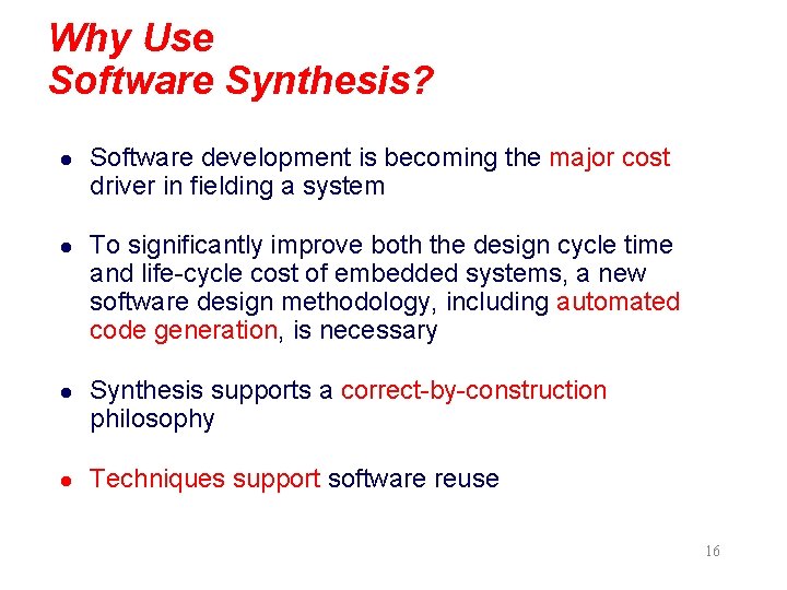 Why Use Software Synthesis? l Software development is becoming the major cost driver in