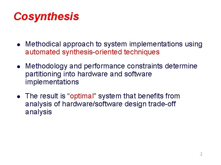 Cosynthesis l Methodical approach to system implementations using automated synthesis-oriented techniques l Methodology and