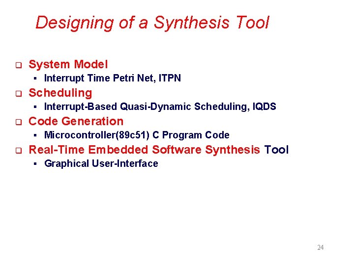Designing of a Synthesis Tool q System Model § Interrupt Time Petri Net, ITPN