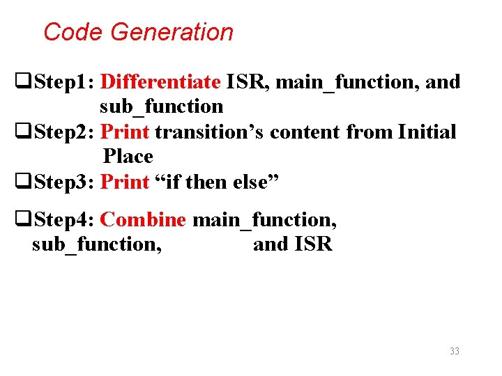 Code Generation q. Step 1: Differentiate ISR, main_function, and sub_function q. Step 2: Print