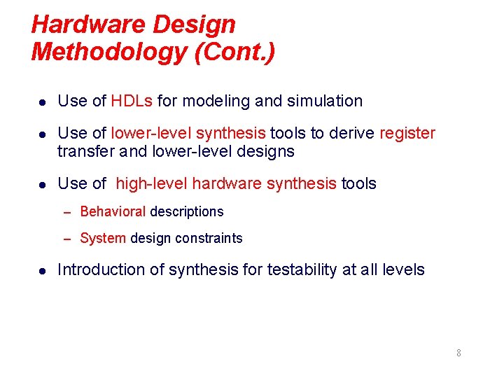 Hardware Design Methodology (Cont. ) l Use of HDLs for modeling and simulation l