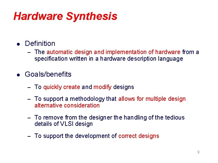 Hardware Synthesis l Definition – The automatic design and implementation of hardware from a